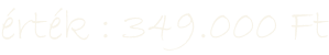 érték : 349.000 Ft